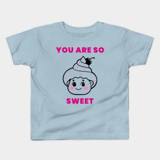 You are so sweet - Pink Kids T-Shirt